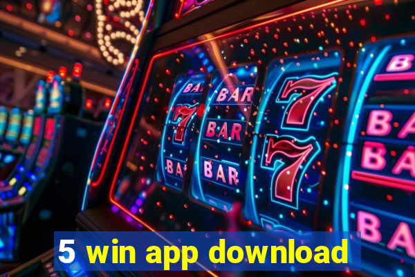 5 win app download